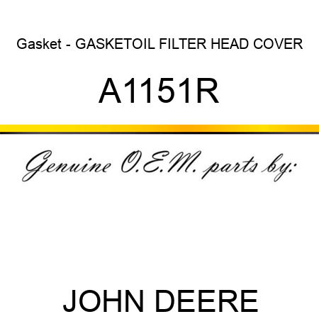 Gasket - GASKET,OIL FILTER HEAD COVER A1151R