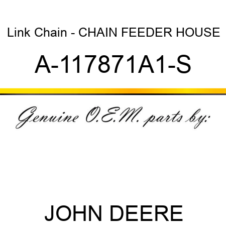 Link Chain - CHAIN, FEEDER HOUSE A-117871A1-S