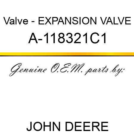 Valve - EXPANSION VALVE A-118321C1