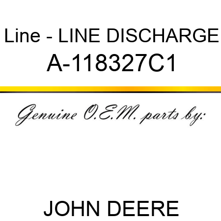 Line - LINE, DISCHARGE A-118327C1