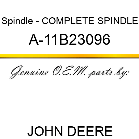 Spindle - COMPLETE SPINDLE A-11B23096