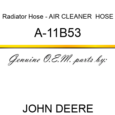 Radiator Hose - AIR CLEANER  HOSE A-11B53