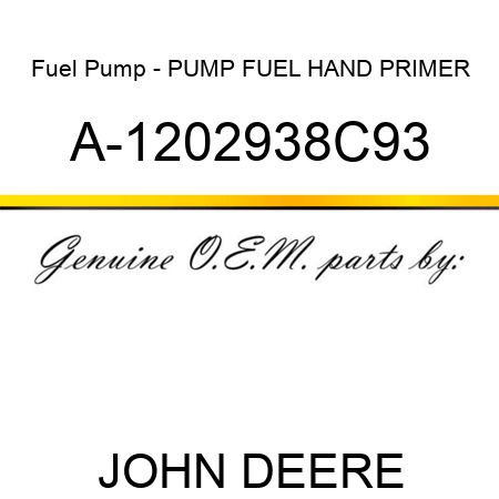 Fuel Pump - PUMP, FUEL HAND PRIMER A-1202938C93
