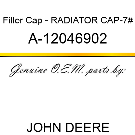 Filler Cap - RADIATOR CAP-7# A-12046902