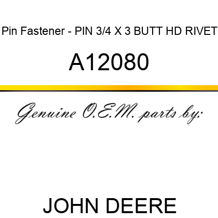 Pin Fastener - PIN 3/4 X 3 BUTT HD RIVET A12080