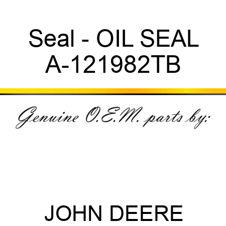 Seal - OIL SEAL A-121982TB