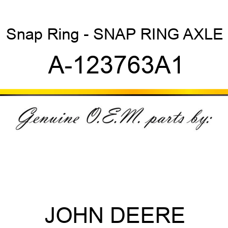 Snap Ring - SNAP RING, AXLE A-123763A1