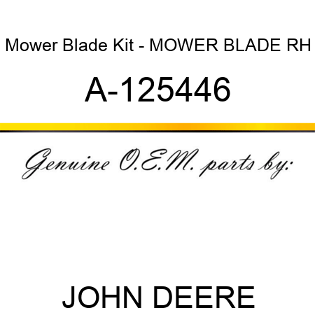 Mower Blade Kit - MOWER BLADE, RH A-125446