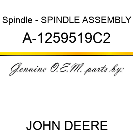 Spindle - SPINDLE ASSEMBLY A-1259519C2