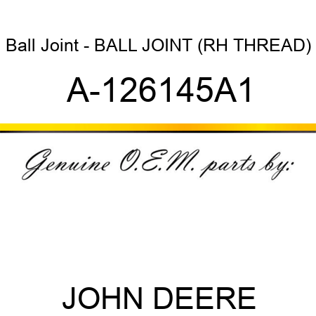 Ball Joint - BALL JOINT (RH THREAD) A-126145A1