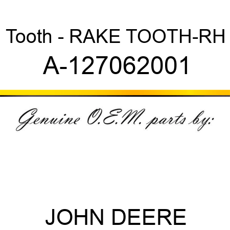 Tooth - RAKE TOOTH-RH A-127062001