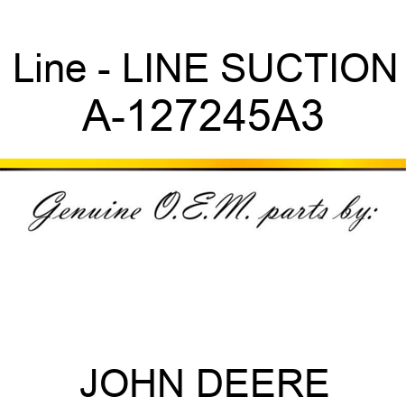 Line - LINE, SUCTION A-127245A3