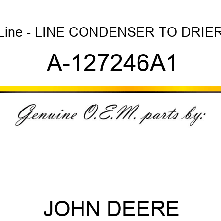Line - LINE, CONDENSER TO DRIER A-127246A1