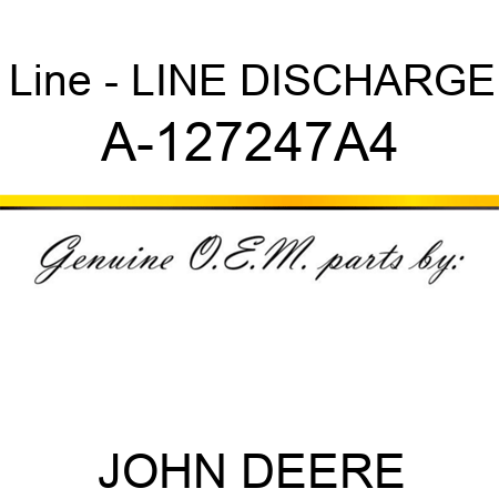 Line - LINE, DISCHARGE A-127247A4