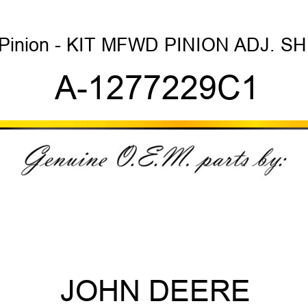 Pinion - KIT, MFWD PINION ADJ. SHI A-1277229C1