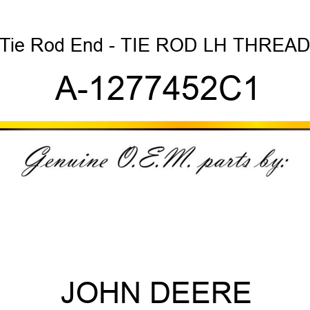 Tie Rod End - TIE ROD, LH THREAD A-1277452C1