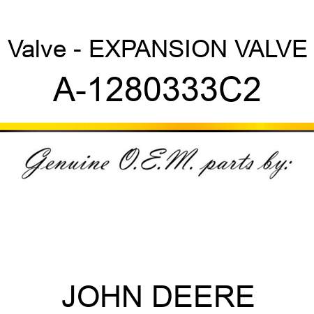 Valve - EXPANSION VALVE A-1280333C2