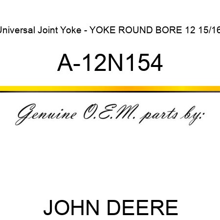 Universal Joint Yoke - YOKE ROUND BORE 12 15/16