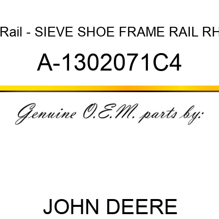 Rail - SIEVE SHOE FRAME RAIL, RH A-1302071C4