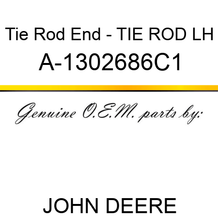 Tie Rod End - TIE ROD, LH A-1302686C1