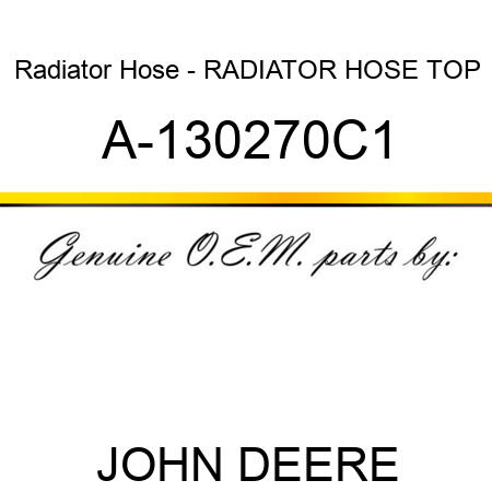 Radiator Hose - RADIATOR HOSE, TOP A-130270C1