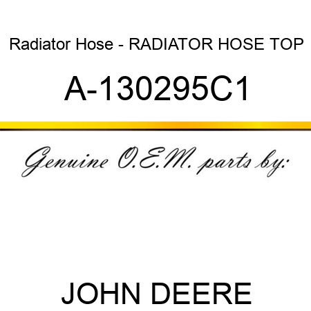 Radiator Hose - RADIATOR HOSE, TOP A-130295C1