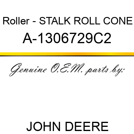 Roller - STALK ROLL CONE A-1306729C2