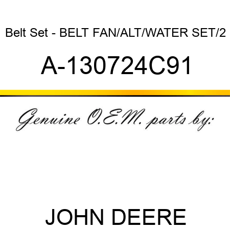 Belt Set - BELT, FAN/ALT/WATER SET/2 A-130724C91
