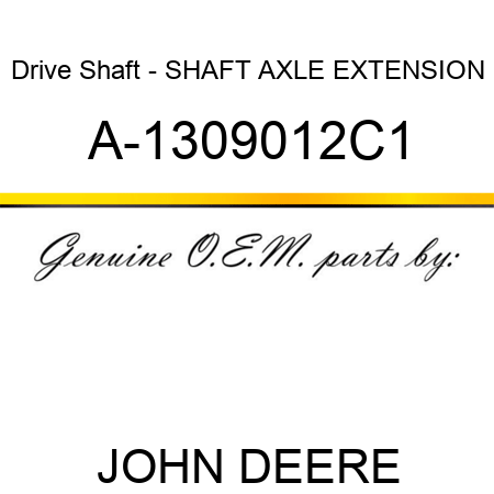 Drive Shaft - SHAFT, AXLE EXTENSION A-1309012C1