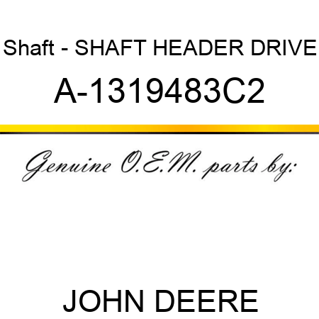 Shaft - SHAFT, HEADER DRIVE A-1319483C2