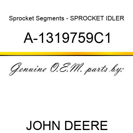Sprocket Segments - SPROCKET, IDLER A-1319759C1