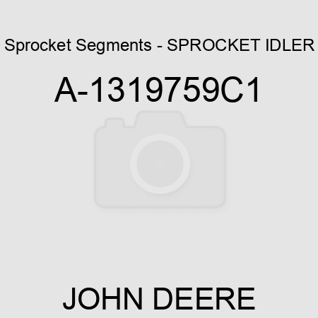 Sprocket Segments - SPROCKET, IDLER A-1319759C1