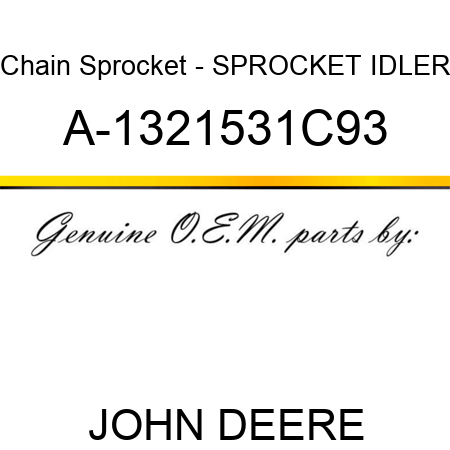 Chain Sprocket - SPROCKET, IDLER A-1321531C93