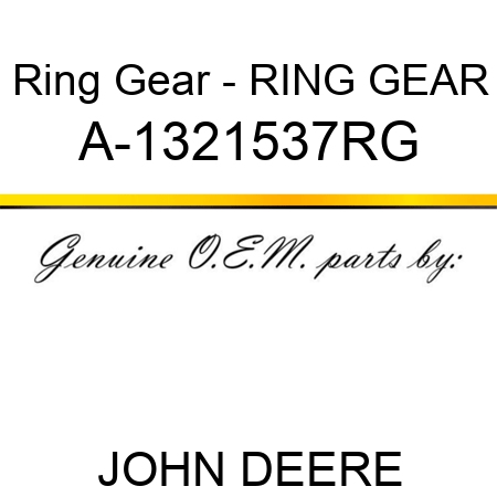Ring Gear - RING GEAR A-1321537RG