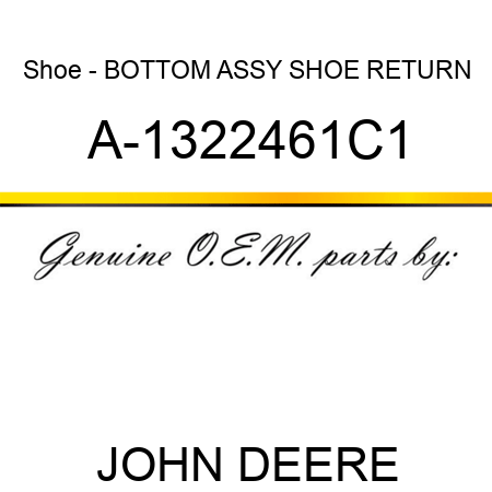 Shoe - BOTTOM ASSY, SHOE RETURN A-1322461C1