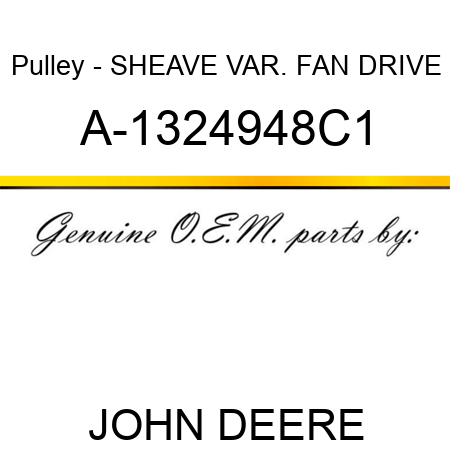 Pulley - SHEAVE, VAR. FAN DRIVE A-1324948C1