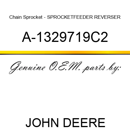 Chain Sprocket - SPROCKET,FEEDER REVERSER A-1329719C2