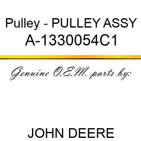 Pulley - PULLEY ASSY A-1330054C1