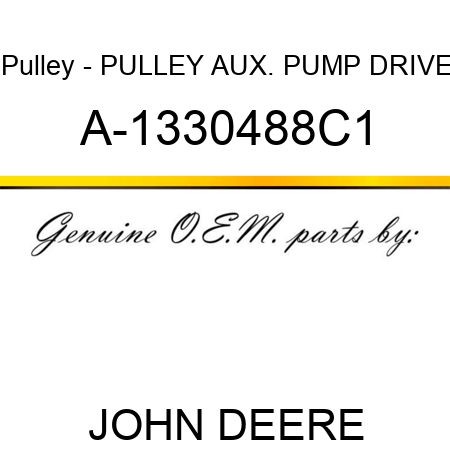 Pulley - PULLEY, AUX. PUMP DRIVE A-1330488C1