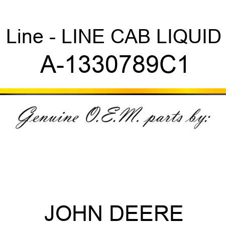 Line - LINE, CAB LIQUID A-1330789C1