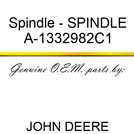 Spindle - SPINDLE A-1332982C1