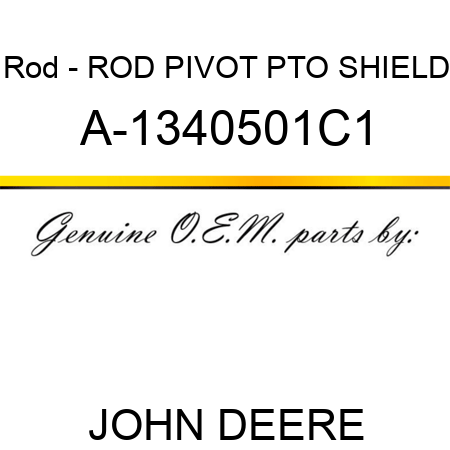 Rod - ROD, PIVOT PTO SHIELD A-1340501C1