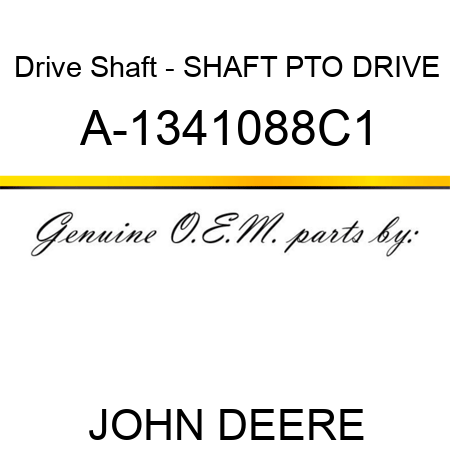 Drive Shaft - SHAFT, PTO DRIVE A-1341088C1