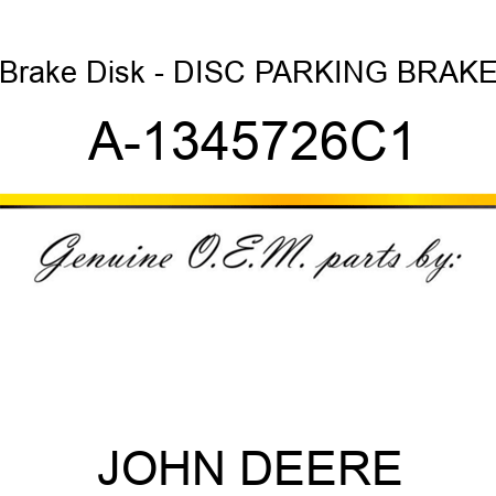Brake Disk - DISC PARKING BRAKE A-1345726C1