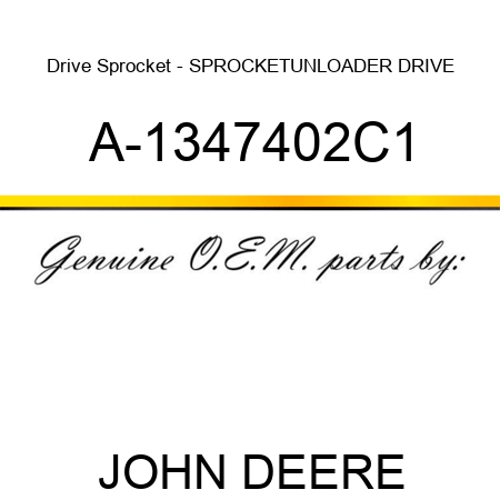 Drive Sprocket - SPROCKET,UNLOADER DRIVE A-1347402C1