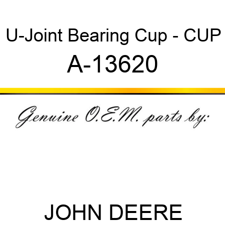 U-Joint Bearing Cup - CUP A-13620