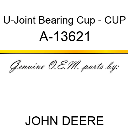 U-Joint Bearing Cup - CUP A-13621