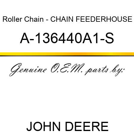 Roller Chain - CHAIN, FEEDERHOUSE A-136440A1-S