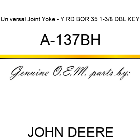 Universal Joint Yoke - Y RD BOR 35 1-3/8 DBL KEY A-137BH