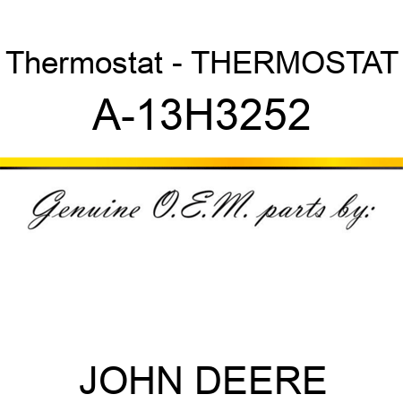 Thermostat - THERMOSTAT A-13H3252